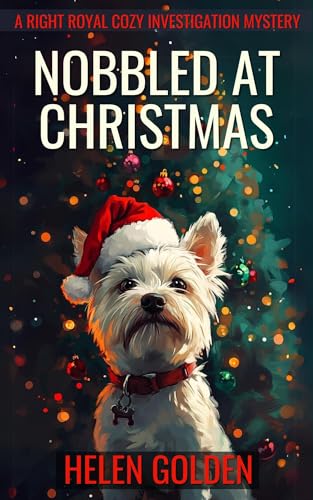 Nobbled at Christmas (A Right Royal Cozy Investigation Mystery): A whodunnit with a hint of humour