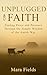 UNPLUGGED FAITH: Finding Pe...