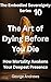 The Art of Dying Before You...