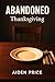 Abandoned Thanksgiving: The...