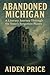 Abandoned Michigan: A Liter...