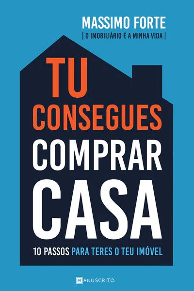 Tu consegues comprar Casa: 10 passos para teres o teu imóvel