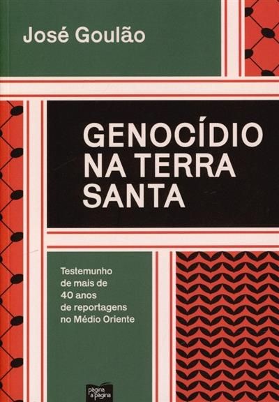 Genocídio na Terra Santa: Testemunhos de mais de 40 anos de reportagens no Médio Oriente (Paperback)