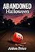 Abandoned Halloween: An Ele...