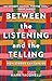 Between the Listening and the Telling: How Stories Can Save Us