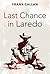 Last Chance In Laredo by Frank Callan