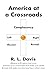America at a Crossroads: Th...