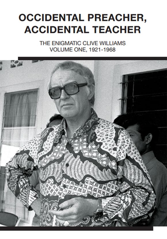 Occidental Preacher, Accidental Teacher: The Enigmatic Clive Williams, Volume One, 1921-1968