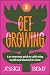 Get Growing: A No-Nonsense ...