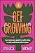 Get Growing: A No-Nonsense Guide to Cultivating Wealth and Financial Freedom