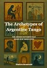 The Archetypes of Argentine Tango: The Hidden Patterns That Shape Our Tango Lives Book cover for The Archetypes of Argentine Tango: The Hidden Patterns That Shape Our Tango Lives