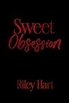 Sweet Obsession by Riley Hart