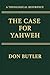 The Case for Yahweh: Theolo...