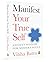 Manifest Your True Self: An...
