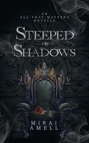 Steeped in Shadows: All That Matters Novella (Kindle Edition)