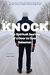KNOCK: The Spiritual Journey of a Door to Door Salesman KNOCK: The Spiritual Journey of a Door to Door Salesman
