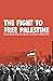 The Fight to Free Palestine: Palestinian History from a Marxist Perspective