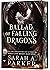 The Ballad of Falling Dragons by Sarah A. Parker