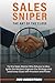 Sales Sniper: The Art of Th...