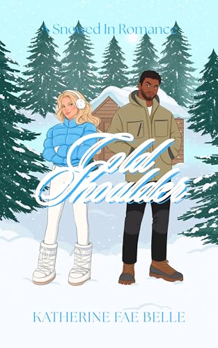 Cold Shoulder: A Snowed In Romance (Kindle Edition)