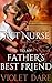 To Her Father's Best Friend: An ANR ABF Adult Nursing Historical Romantic Delight (Wet Nurse Book 4)