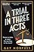 A Trial in Three Acts
