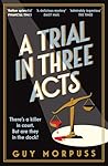 A Trial in Three Acts A Trial in Three Acts