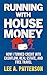 Running with House Money: H...