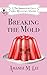 Breaking the Mold by Amanda M. Lee Breaking the Mold by Amanda M. Lee