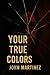 Your True Colors