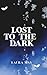 Lost To The Dark