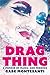 Drag Thing: A Memoir of Mania and Mirrors