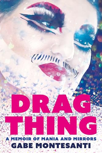 Drag Thing: A Memoir of Mania and Mirrors (Paperback)