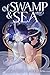 Of Swamp & Sea Volume 3