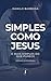 SIMPLES COMO JESUS: É mais ...