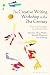 Creative Writing Workshop in the 21st Century, The by Adrian Markle