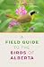 A Field Guide to the Birds of Alberta by David R Scott
