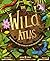 The Wild Atlas: Journey to the World's Most Remote Places