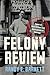 Felony Review: Tales of Tru...