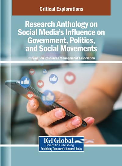 Research Anthology on Social Media's Influence on Government, Politics, and Social Movements (Paperback)