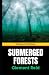 Submerged Forests: Exploring the Lost World of Britain's Submerged Forests - A Groundbreaking Study (Annotated)