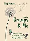 Grumpy & Me: From 9-to-5 to 24-7: The Unofficial Guide to Marriage in Retirement (The Adventures of Grumpy & Me) Grumpy & Me: From 9-to-5 to 24-7: The Unofficial Guide to Marriage in Retirement (The Adventures of Grumpy & Me)