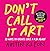 Don't Call It Art: 10 Ways ...