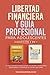 Libertad Financiera Y Guia ...