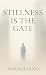 Stillness is the Gate: The ...