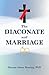 The Diaconate and Marriage by Deacon James Keating PhD
