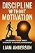 Discipline Without Motivati...