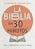 La Biblia en 30 minutos: La historia de Dios para todos (Spanish Edition)
