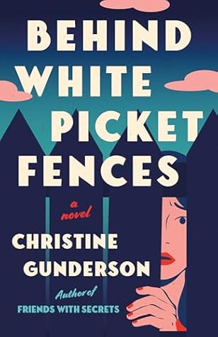 Behind White Picket Fences: A Novel