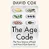 The Age Code: The New Science of Food and How It Can Save Us: The New Science of Food and How It Can Save Us